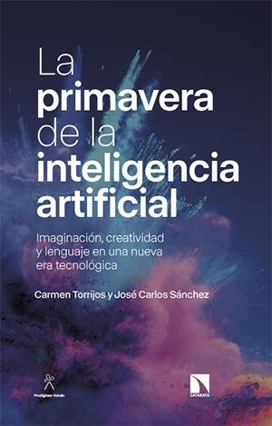 PRIMAVERA DE LA INTELIGENCIA ARTIFICIAL, LA  | 9788413526898 | TORRIJOS, CARMEN;  SÁNCHEZ, JOSÉ CARLOS | Llibreria La Gralla | Librería online de Granollers