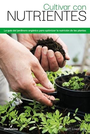 CULTIVAR CON NUTRIENTES | 9788418403736 | LOWENFELS, JEFF | Llibreria La Gralla | Librería online de Granollers