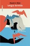 LENGUA DORMIDA | 9788419261564 | FÉLIX, FRANCO | Llibreria La Gralla | Librería online de Granollers