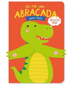 FES-ME UNA ABRAÇADA PETIT DINO | 9788412586183 | LOUWERS, TANJA ;  DE BEER, ESTHER | Llibreria La Gralla | Librería online de Granollers