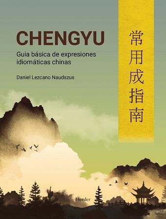 CHENGYU. GUÍA BÁSICA DE EXPRESIONES IDIOMÁTICAS CHINAS | 9788425444920 | LEZCANO NAUDSZUS, DANIEL | Llibreria La Gralla | Librería online de Granollers
