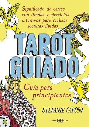 TAROT GUIADO. GUÍA PARA PRINCIPIANTES | 9788417851835 | CAPONI, STEFANIE | Llibreria La Gralla | Llibreria online de Granollers