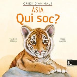 QUI SOC? CRIES D'ANIMALS - ASIA | 9788418558672 | PELAYO, ISABEL / GUTIÉRREZ, XULIO / MARTÍNEZ, PILAR / HERAS, CHEMA | Llibreria La Gralla | Librería online de Granollers