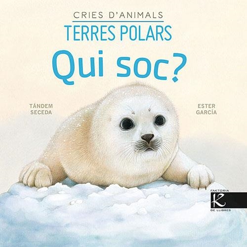 QUI SOC? CRIES D'ANIMALS - TERRES POLARS | 9788418558665 | PELAYO, ISABEL / GUTIÉRREZ, XULIO / MARTÍNEZ, PILAR / HERAS, CHEMA | Llibreria La Gralla | Llibreria online de Granollers