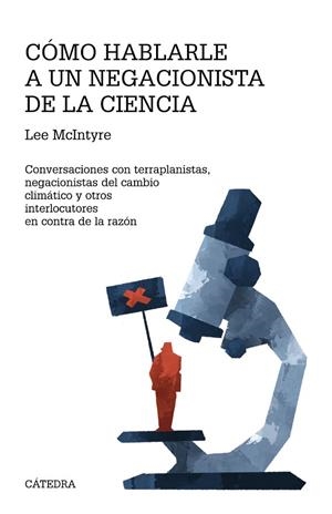 CÓMO HABLARLE A UN NEGACIONISTA DE LA CIENCIA | 9788437646077 | MCINTYRE, LEE | Llibreria La Gralla | Librería online de Granollers