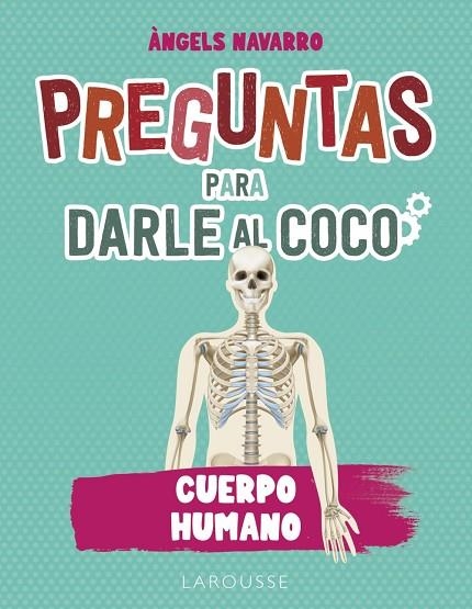 PREGUNTAS PARA DARLE AL COCO. CUERPO HUMANO | 9788419436993 | NAVARRO SIMÓN, ÀNGELS | Llibreria La Gralla | Librería online de Granollers