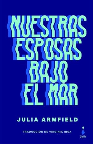 NUESTRAS ESPOSAS BAJO EL MAR | 9788412511161 | ARMFIELD, JULIA | Llibreria La Gralla | Librería online de Granollers