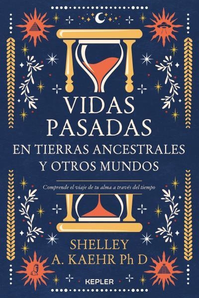 VIDAS PASADAS EN TIERRAS ANCESTRALES Y OTROS MUNDOS | 9788416344802 | KAEHR, SHELLEY A. | Llibreria La Gralla | Llibreria online de Granollers