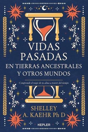 VIDAS PASADAS EN TIERRAS ANCESTRALES Y OTROS MUNDOS | 9788416344802 | KAEHR, SHELLEY A. | Llibreria La Gralla | Librería online de Granollers