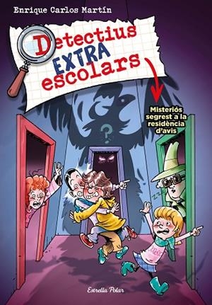 DETECTIUS EXTRAESCOLARS 3. MISTERIÓS SEGREST A LA RESIDÈNCIA D'AVIS | 9788413895550 | MARTÍN, ENRIQUE CARLOS | Llibreria La Gralla | Librería online de Granollers