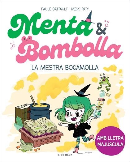 MENTA I BOMBOLLA 3 - LA MESTRA BOCAMOLLA | 9788419522054 | BATTAULT, PAULE / MISS PATY | Llibreria La Gralla | Llibreria online de Granollers