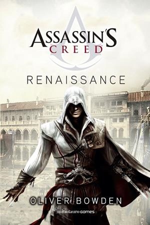 ASSASSIN'S CREED. RENAISSANCE | 9788445008560 | BOWDEN, OLIVER | Llibreria La Gralla | Llibreria online de Granollers