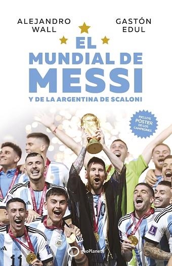 MUNDIAL DE MESSI Y DE LA ARGENTINA DE SCALONI, EL | 9788408273714 | WALL, ALEJANDRO ; EDUL, GASTÓN | Llibreria La Gralla | Llibreria online de Granollers