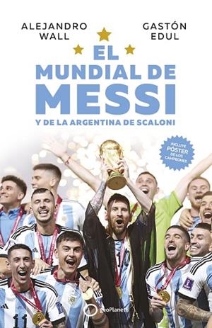 MUNDIAL DE MESSI Y DE LA ARGENTINA DE SCALONI, EL | 9788408273714 | WALL, ALEJANDRO ; EDUL, GASTÓN | Llibreria La Gralla | Librería online de Granollers