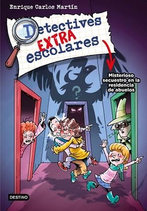 MISTERIOSO SECUESTRO EN LA RESIDENCIA DE ABUELOS DETECTIVES EXTRAESCOLARES 3. | 9788408274278 | MARTÍN, ENRIQUE CARLOS | Llibreria La Gralla | Librería online de Granollers
