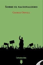 SOBRE EL NACIONALISMO | 9788412666533 | ORWELL, GEORGE | Llibreria La Gralla | Librería online de Granollers