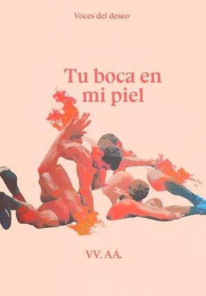 TU BOCA EN MI PIEL | 9788419728098 | ANDREA, LUCA / BAREA, CARLOS / CASAS, CHRISTO / HERNÁNDEZ CAMPANO, ÓSCAR / MARCOS, ALBERTO / MAURA,  | Llibreria La Gralla | Librería online de Granollers