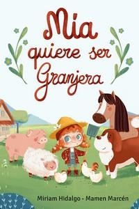 MIA QUIERE SER GRANJERA | 9788427147546 | HIDALGO, MIRIAM | Llibreria La Gralla | Librería online de Granollers