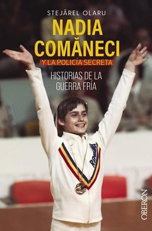 NADIA COMANECI Y LA POLICÍA SECRETA. HISTORIAS DE LA GUERRA FRÍA | 9788441548220 | STEJAREL, OLARU | Llibreria La Gralla | Librería online de Granollers