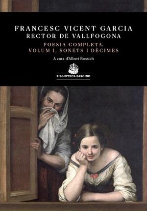 POESIA COMPLETA VOLUM I SONETS I DÈCIMES | 9788472269194 | GARCIA, FRANCESC VICENT RECTOR DE VALLFOGONA | Llibreria La Gralla | Llibreria online de Granollers