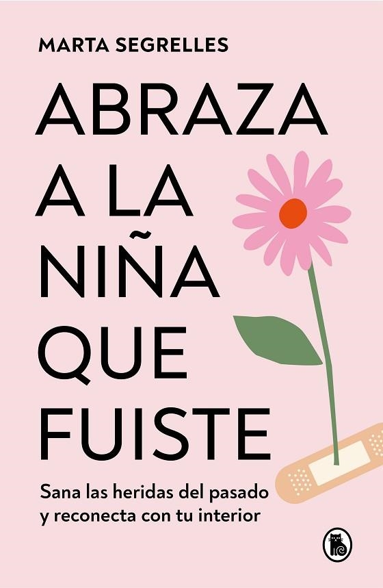 ABRAZA A LA NIÑA QUE FUISTE | 9788402428776 | SEGRELLES, MARTA | Llibreria La Gralla | Llibreria online de Granollers