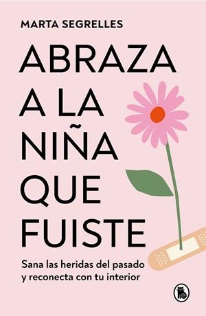 ABRAZA A LA NIÑA QUE FUISTE | 9788402428776 | SEGRELLES, MARTA | Llibreria La Gralla | Llibreria online de Granollers