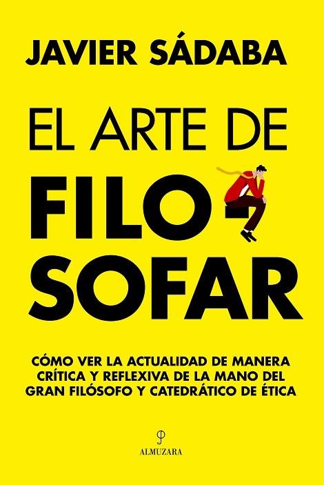 ARTE DE FILOSOFAR, EL | 9788411317290 | SÁDABA, JAVIER | Llibreria La Gralla | Librería online de Granollers