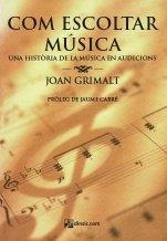 COM ESCOLTAR MUSICA 4 | 9788416623693 | GRIMALT SANTACANA, JOAN | Llibreria La Gralla | Llibreria online de Granollers