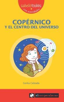 COPÉRNICO Y EL CENTRO DEL UNIVERSO | 9788415016311 | CALZADA TERRONES, GORKA | Llibreria La Gralla | Librería online de Granollers