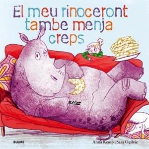MEU RINOCERONT TAMBÉ MENJA CREPS, EL | 9788419499448 | KEMP, ANNA / OGILVIE, SARA | Llibreria La Gralla | Librería online de Granollers