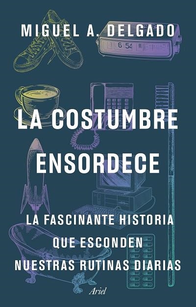 COSTUMBRE ENSORDECE, LA  | 9788434436435 | DELGADO, MIGUEL A. | Llibreria La Gralla | Llibreria online de Granollers