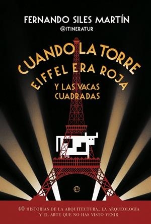CUANDO LA TORRE EIFFEL ERA ROJA Y LAS VACAS CUADRADAS | 9788413846163 | SILES, FERNANDO | Llibreria La Gralla | Llibreria online de Granollers