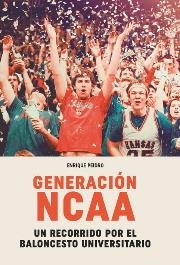 GENERACIÓN NCAA. UN RECORRIDO POR EL BALONCESTO UNIVERSITARIO | 9788415448686 | PEIDRO ZARAGOZA, ENRIQUE | Llibreria La Gralla | Librería online de Granollers
