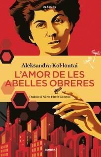 AMOR DE LES ABELLES OBRERES, L' | 9788416698905 | KOL.LANTI, ALEKSANDRA | Llibreria La Gralla | Llibreria online de Granollers