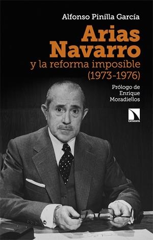 ARIAS NAVARRO Y LA REFORMA IMPOSIBLE (1973-1976) | 9788413525099 | PINILLA GARCÍA, ALFONSO | Llibreria La Gralla | Librería online de Granollers