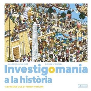 INVESTIGOMANIA A LA HISTÒRIA. | 9788412683974 | SANSONNET, VALÉRIE ; SPONTON, DANIEL | Llibreria La Gralla | Librería online de Granollers