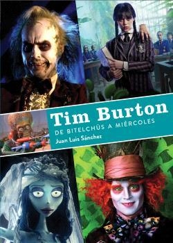 TIM BURTON DE BITELCHUS A MIERCOLES | 9788419790156 | SANCHEZ, JUAN LUIS | Llibreria La Gralla | Librería online de Granollers