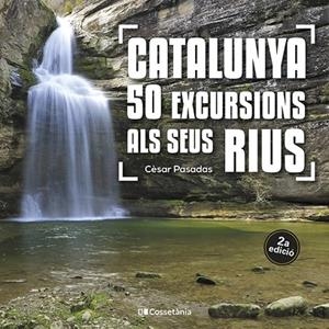 CATALUNYA: 50 EXCURSIONS ALS SEUS RIUS | 9788413562810 | PASADAS I SALAZAR, CÈSAR | Llibreria La Gralla | Librería online de Granollers