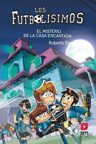 MISTERIO DE LA CASA ENCANTADA, EL LOS FUTBOLÍSIMOS 23 | 9788498564914 | SANTIAGO, ROBERTO | Llibreria La Gralla | Librería online de Granollers