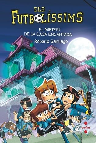 MISTERI DE LA CASA ENCANTADA, EL ELS FUTBOLÍSSIMS 23 | 9788466154321 | SANTIAGO, ROBERTO | Llibreria La Gralla | Librería online de Granollers