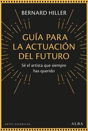 GUÍA PARA LA ACTUACIÓN DEL FUTURO | 9788490659908 | HILLER, BERNARD | Llibreria La Gralla | Librería online de Granollers