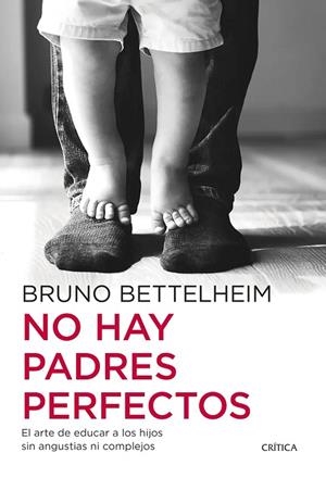 NO HAY PADRES PERFECTOS | 9788491995371 | BETTELHEIM, BRUNO | Llibreria La Gralla | Librería online de Granollers