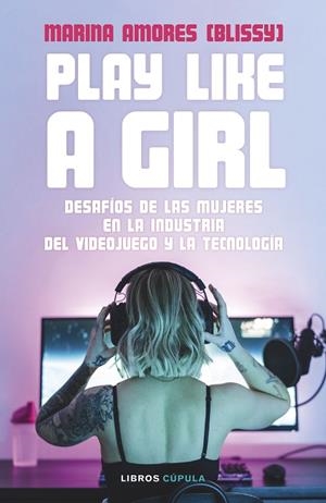PLAY LIKE A GIRL | 9788448036485 | AMORES, MARINA | Llibreria La Gralla | Librería online de Granollers