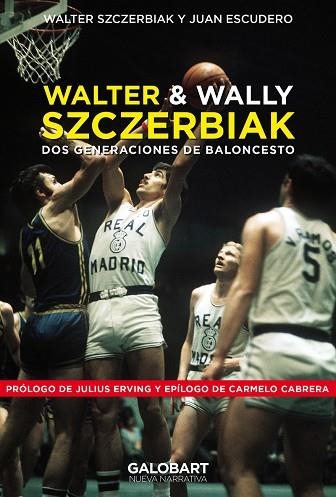 WALTER Y WALLY SZCZERBIAK. DOS GENERACIONES DE BALONCESTO. | 9788412706734 | SZCZERBIAK Y ESCUDERO, WALTER Y JUAN | Llibreria La Gralla | Llibreria online de Granollers