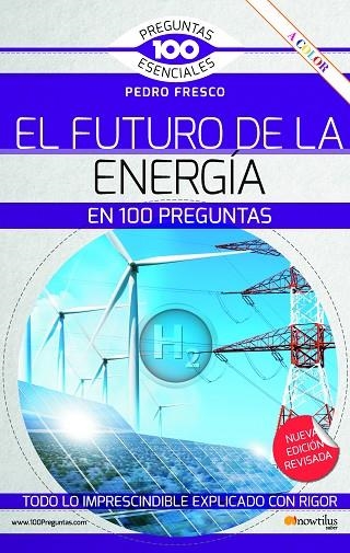 FUTURO DE LA ENERGÍA EN 100 PREGUNTAS. N.E. REVISADA Y A COLOR, EL | 9788413053202 | FRESCO, PEDRO | Llibreria La Gralla | Llibreria online de Granollers