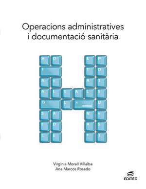 OPERACIONS ADMINISTRATIVES I DOCUMENTACIÓ SANITÀRIA | 9788411346412 | MORELL VILLALBA, VIRGINIA / MARCOS ROSADO, ANA | Llibreria La Gralla | Llibreria online de Granollers
