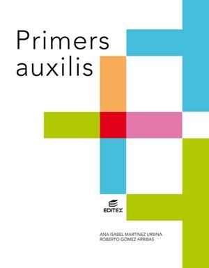 PRIMERS AUXILIS | 9788413212302 | MARTÍNEZ URBINA, ANA ISABEL / GÓMEZ ARRIBAS, ROBERTO | Llibreria La Gralla | Llibreria online de Granollers