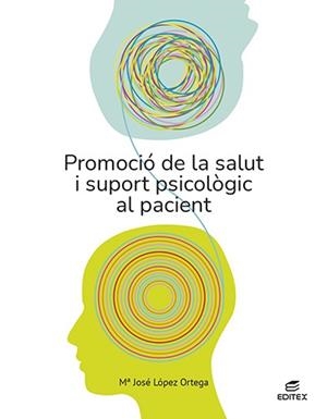 PROMOCIÓ DE LA SALUT I SUPORT PSICOLÒGIC AL PACIENT | 9788411346405 | LÓPEZ ORTEGA, MARÍA JOSÉ | Llibreria La Gralla | Llibreria online de Granollers