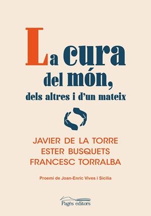 CURA DEL MÓN, DELS ALTRES I D'UN MATEIX, LA | 9788413034645 | DE LA TORRE DÍAZ, JAVIER / BUSQUETS ALIBÉS, ESTER / TORRALBA ROSELLÓ, FRANCESC | Llibreria La Gralla | Librería online de Granollers