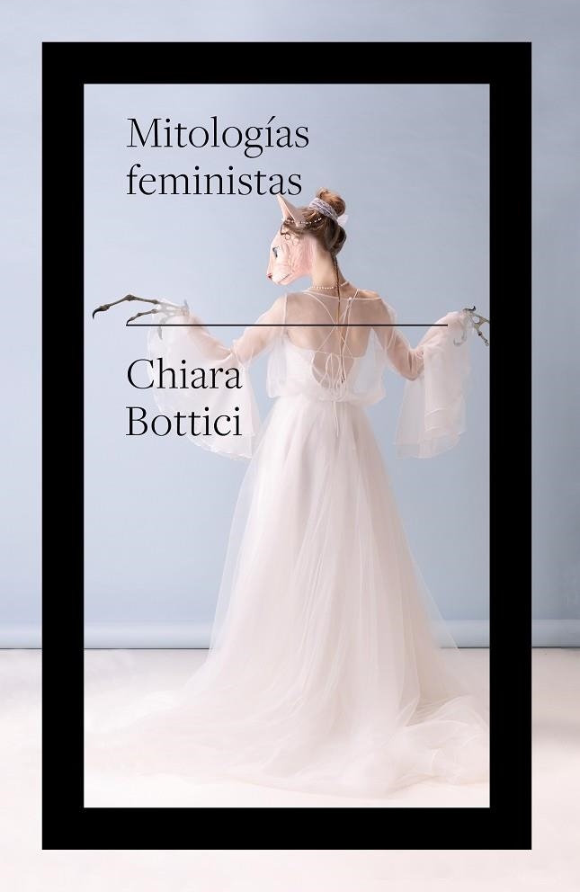 MITOLOGÍAS FEMINISTAS | 9788419154316 | BOTTICI, CHIARA | Llibreria La Gralla | Librería online de Granollers